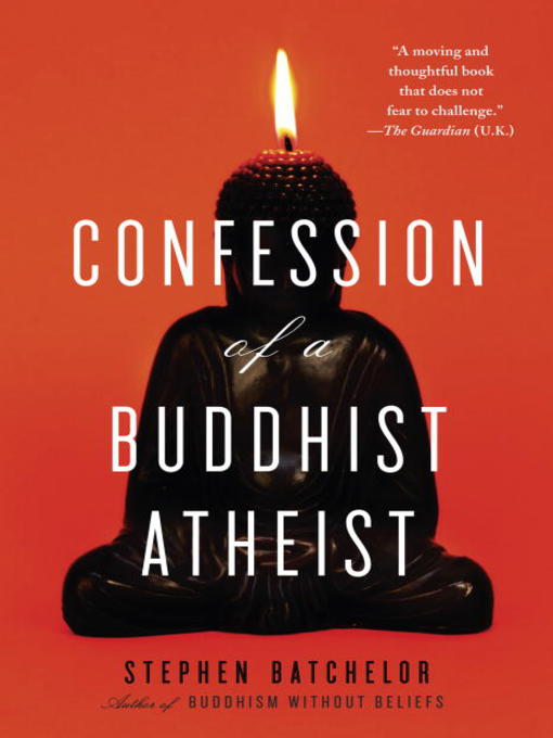 Title details for Confession of a Buddhist Atheist by Stephen Batchelor - Available